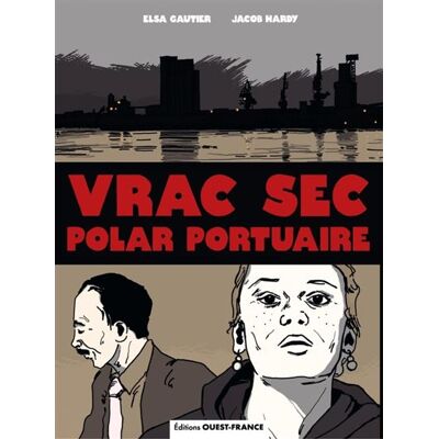 Vrac Sec, polar portuaire - Elsa Gautier - Ouest France - cartonné - Bande dessinée - Publicité Vrac Sec, polar portuaire - Elsa Gautier - Ouest France - cartonné - Bande dessinée - Publicité