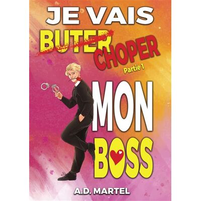 Je vais choper mon boss - A.D. Martel - Bookelis - broché - Roman - Publicité Je vais choper mon boss - A.D. Martel - Bookelis - broché - Roman - Publicité