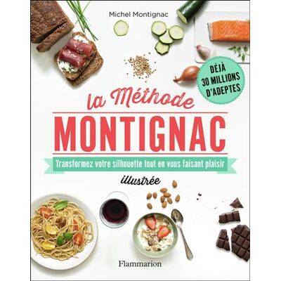 La Méthode Montignac illustrée Transformez votre silhouette tout en vous faisant plaisir - Michel Montignac - Flammarion - broché - Guide - Publicité La Méthode Montignac illustrée Transformez votre silhouette tout en vous faisant plaisir - Michel Montignac - Flammarion - broché - Guide - Publicité