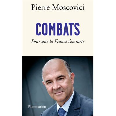 Combats Pour que la france s'en sorte - Pierre Moscovici - Flammarion - broché - Essai - Publicité Combats Pour que la france s'en sorte - Pierre Moscovici - Flammarion - broché - Essai - Publicité