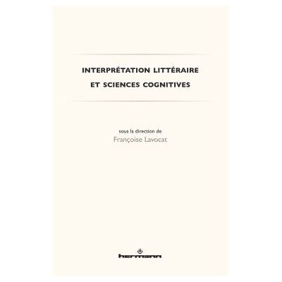 Interprétation littéraire et sciences cognitives - Françoise Lavocat - Hermann - broché - Essai - Publicité Interprétation littéraire et sciences cognitives - Françoise Lavocat - Hermann - broché - Essai - Publicité