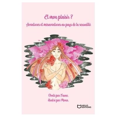 Et mon plaisir ? Aventures et mésaventures au pays de la sexualité - Faune - Hello - broché - Biographie - Publicité Et mon plaisir ? Aventures et mésaventures au pays de la sexualité - Faune - Hello - broché - Biographie - Publicité