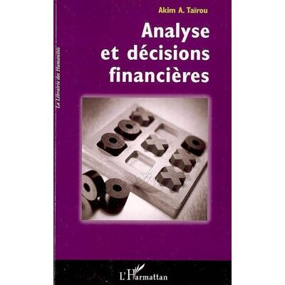 Analyse et décisions financières - Akim A. Tairou - L'harmattan - broché - Etude - Publicité Analyse et décisions financières - Akim A. Tairou - L'harmattan - broché - Etude - Publicité