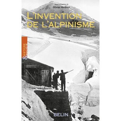 L'invention de l'alpinisme - Olivier Hoibian - Belin - broché - Guide - Publicité L'invention de l'alpinisme - Olivier Hoibian - Belin - broché - Guide - Publicité