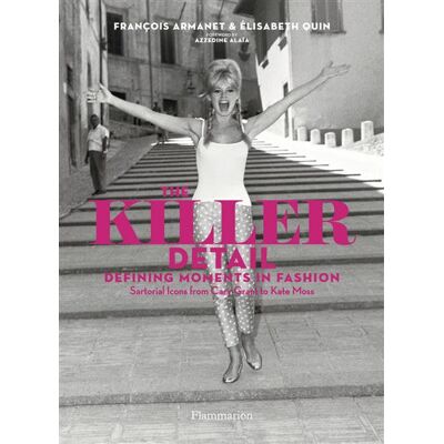 The killer detail Defining moments in fashion : sartorial icons from Cary Grant to Kate Moss - Elisabeth Quin - Flammarion - relié - Livre - Publicité The killer detail Defining moments in fashion : sartorial icons from Cary Grant to Kate Moss - Elisabeth Quin - Flammarion - relié - Livre - Publicité