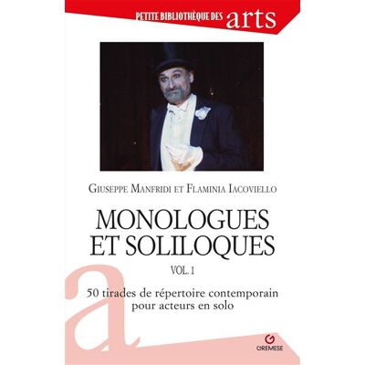 Monologues et soliloques vol. 1 50 tirades du répertoire contemporain pour acteurs en solo - Flaminia Iacoviello - Gremese - broché - Etude - Publicité Monologues et soliloques vol. 1 50 tirades du répertoire contemporain pour acteurs en solo - Flaminia Iacoviello - Gremese - broché - Etude - Publicité