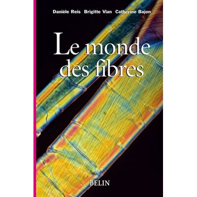 Le monde des fibres - Aline Raynal-Roques - Belin - broché - Etude - Publicité Le monde des fibres - Aline Raynal-Roques - Belin - broché - Etude - Publicité