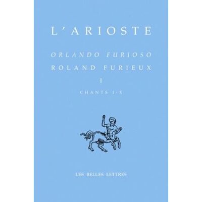 Roland Furieux - Orlando furioso. Tome I, Chants I-X Tome 1 - L'Arioste - Belles Lettres - broché - Livre - Publicité Roland Furieux - Orlando furioso. Tome I, Chants I-X Tome 1 - L'Arioste - Belles Lettres - broché - Livre - Publicité