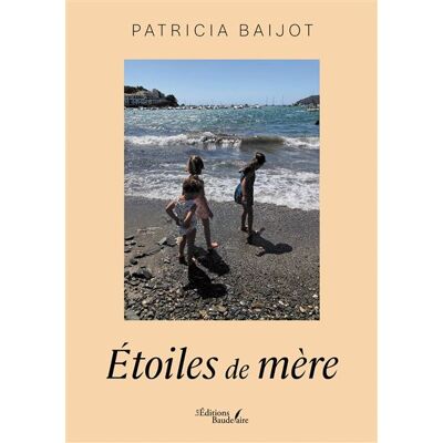 Étoiles de mère - Patricia Baijot - Baudelaire - broché - Roman - Publicité Étoiles de mère - Patricia Baijot - Baudelaire - broché - Roman - Publicité