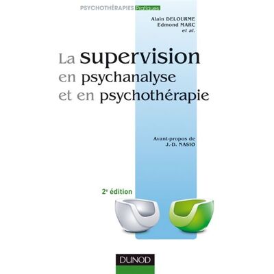 La supervision en psychanalyse et en psychothérapie 2e ed. - Alain Delourme - Dunod - broché - Etude - Publicité La supervision en psychanalyse et en psychothérapie 2e ed. - Alain Delourme - Dunod - broché - Etude - Publicité