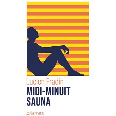 Midi-Minuit - Sauna - Lucien Fradin - La Musardine Eds - broché - Roman - Publicité Midi-Minuit - Sauna - Lucien Fradin - La Musardine Eds - broché - Roman - Publicité