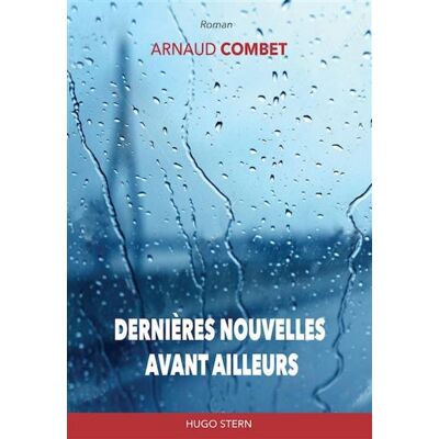 Dernières nouvelles avant ailleurs - Arnaud Combet - Hugo Stern Ehs - broché - Roman - Publicité Dernières nouvelles avant ailleurs - Arnaud Combet - Hugo Stern Ehs - broché - Roman - Publicité