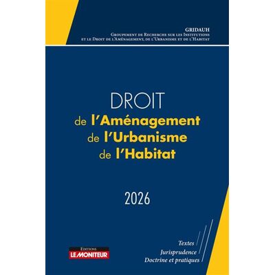 Droit de l'Aménagement, de l'Urbanisme et de l'Habitat 2026 Le droit de l'aménagement, actes du Colloque du GRIDAUH du 15/12/2022 - GRIDAUH - Le Moniteur - ebook (ePub) - Revue - Publicité Droit de l'Aménagement, de l'Urbanisme et de l'Habitat 2026 Le droit de l'aménagement, actes du Colloque du GRIDAUH du 15/12/2022 - GRIDAUH - Le Moniteur - ebook (ePub) - Revue - Publicité