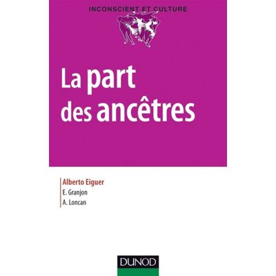 La part des ancêtres Le transgénérationnel en thérapie familiale - Alberto Eiguer - Dunod - broché - Etude - Publicité La part des ancêtres Le transgénérationnel en thérapie familiale - Alberto Eiguer - Dunod - broché - Etude - Publicité