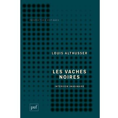 Les vaches noires. Interview imaginaire - Louis Althusser - Puf - broché - Essai - Publicité Les vaches noires. Interview imaginaire - Louis Althusser - Puf - broché - Essai - Publicité