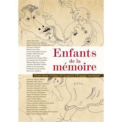 Enfants de la memoire Trente-deux victimes de la Guerre d’Espagne racontent - Collectif - Elytis Eds - broché - Essai - Publicité Enfants de la memoire Trente-deux victimes de la Guerre d’Espagne racontent - Collectif - Elytis Eds - broché - Essai - Publicité