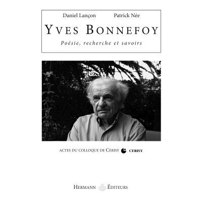 Yves Bonnefoy Poésie, recherche et savoirs - Daniel Lancon - Hermann - broché - Etude - Publicité Yves Bonnefoy Poésie, recherche et savoirs - Daniel Lancon - Hermann - broché - Etude - Publicité