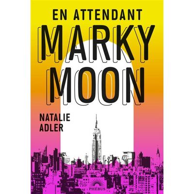 En attendant Marky Moon - Natalie Adler - Phebus - ebook (ePub) - Roman - Publicité En attendant Marky Moon - Natalie Adler - Phebus - ebook (ePub) - Roman - Publicité