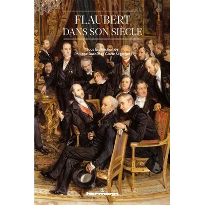 Flaubert dans son siècle - Philippe Dufour - Hermann - broché - Biographie - Publicité Flaubert dans son siècle - Philippe Dufour - Hermann - broché - Biographie - Publicité