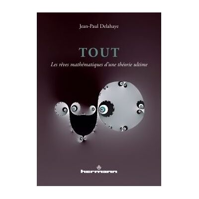 Tout Les rêves mathématiques d'une théorie ultime - Jean-Paul Delahaye - Hermann - broché - Essai - Publicité Tout Les rêves mathématiques d'une théorie ultime - Jean-Paul Delahaye - Hermann - broché - Essai - Publicité