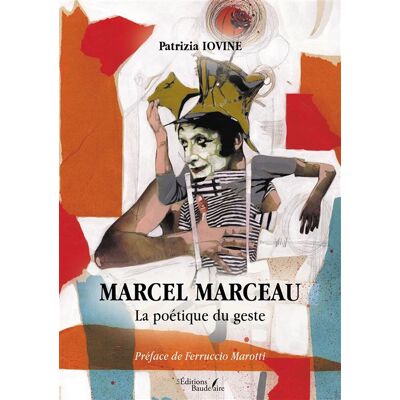 Marcel Marceau - La poétique du geste - Patrizia Iovine - Baudelaire - broché - Essai - Publicité Marcel Marceau - La poétique du geste - Patrizia Iovine - Baudelaire - broché - Essai - Publicité