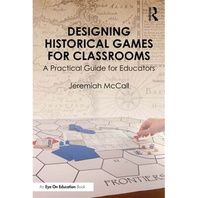 Designing Historical Games for Classrooms A Practical Guide for Educators - Jeremiah McCall - Routledge - ebook (ePub) - Livre - Publicité Designing Historical Games for Classrooms A Practical Guide for Educators - Jeremiah McCall - Routledge - ebook (ePub) - Livre - Publicité