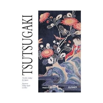 Tsutsugaki Japanese indigo-dyed textiles (English version) - Musée Guimet (Paris) - Hermann - broché - Guide - Publicité Tsutsugaki Japanese indigo-dyed textiles (English version) - Musée Guimet (Paris) - Hermann - broché - Guide - Publicité