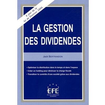 La gestion des dividendes - Jack Bertrandon - Efe - broché - Etude - Publicité La gestion des dividendes - Jack Bertrandon - Efe - broché - Etude - Publicité