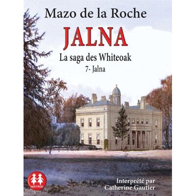 Jalna - Tome 7 Jalna 1 CD audio - Mazo De La Roche - Sixtrid - Texte lu (CD) - Textes lus - Publicité Jalna - Tome 7 Jalna 1 CD audio - Mazo De La Roche - Sixtrid - Texte lu (CD) - Textes lus - Publicité
