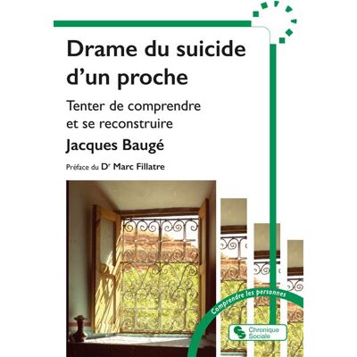 Drame du suicide d'un proche Tenter de comprendre et se reconstruire - Jacques Baugé - Chronique Sociale - broché - Essai - Publicité Drame du suicide d'un proche Tenter de comprendre et se reconstruire - Jacques Baugé - Chronique Sociale - broché - Essai - Publicité