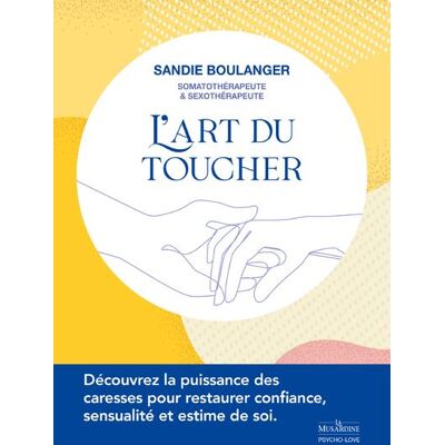 L'Art du toucher - Sandie Boulanger - La Musardine Eds - broché - Guide - Publicité L'Art du toucher - Sandie Boulanger - La Musardine Eds - broché - Guide - Publicité