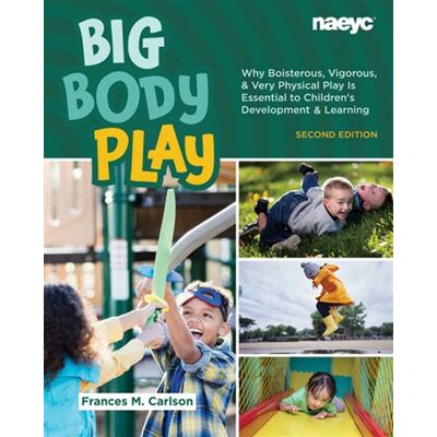 Big Body Play Why Boisterous, Vigorous, and Very Physical Play Is Essential to Children’s Development and Learning - Frances Carlson - The National Association for the Education of Young Children - ebook (ePub) - Livre - Publicité Big Body Play Why Boisterous, Vigorous, and Very Physical Play Is Essential to Children’s Development and Learning - Frances Carlson - The National Association for the Education of Young Children - ebook (ePub) - Livre - Publicité