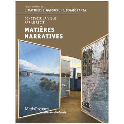 Matières narratives Concevoir la ville par le récit - Laurent Matthey - Metispresses - broché - Essai - Publicité Matières narratives Concevoir la ville par le récit - Laurent Matthey - Metispresses - broché - Essai - Publicité
