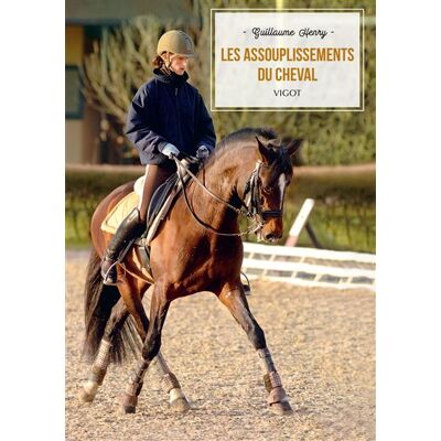 Les assouplissements du cheval - Guillaume Henry - Vigot - broché - Guide - Publicité Les assouplissements du cheval - Guillaume Henry - Vigot - broché - Guide - Publicité