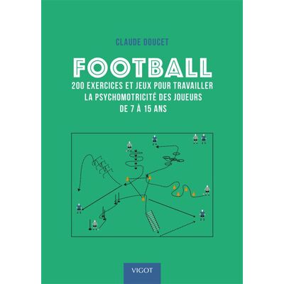 Vigot Football : 200 exercices et jeux pour travailler la psychomotricité des joueurs de 7 à 15 ans - Publicité Vigot Football : 200 exercices et jeux pour travailler la psychomotricité des joueurs de 7 à 15 ans - Publicité