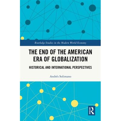 The End of the American Era of Globalization Historical and International Perspectives - Andres Solimano - Routledge - ebook (ePub) - Livre - Publicité The End of the American Era of Globalization Historical and International Perspectives - Andres Solimano - Routledge - ebook (ePub) - Livre - Publicité