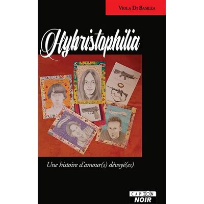 Hybristophilia Une histoire d'amour(s) dévoyé(es) - Viola Di Basilea - Camion Blanc Eds - broché - Essai - Publicité Hybristophilia Une histoire d'amour(s) dévoyé(es) - Viola Di Basilea - Camion Blanc Eds - broché - Essai - Publicité