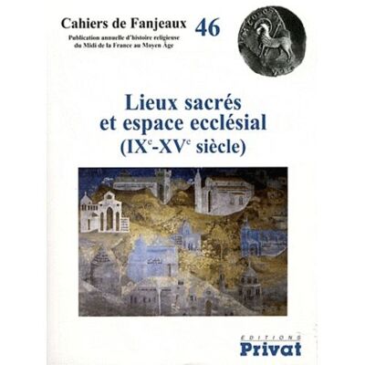 Lieux sacres et espace ecclesiale cahiers de fanjeaux n46 Numéro 46 - Collectif - Privat - broché - Revue - Publicité Lieux sacres et espace ecclesiale cahiers de fanjeaux n46 Numéro 46 - Collectif - Privat - broché - Revue - Publicité