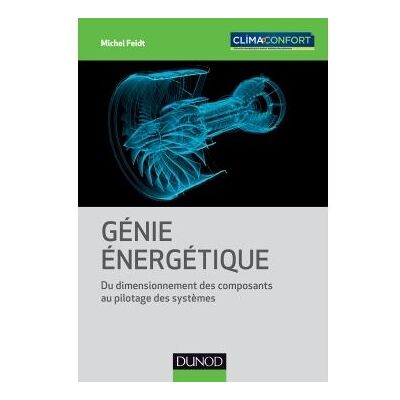 Génie énergétique - Du dimensionnement des composants au pilotage des systèmes - Michel Feidt - Dunod - broché - Scolaire / Universitaire - Publicité Génie énergétique - Du dimensionnement des composants au pilotage des systèmes - Michel Feidt - Dunod - broché - Scolaire / Universitaire - Publicité