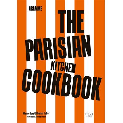 The Parisian Kitchen Cookbook - Romain Tellier - First - broché - Guide - Publicité The Parisian Kitchen Cookbook - Romain Tellier - First - broché - Guide - Publicité