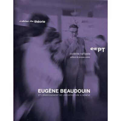 Eugène Beaudouin Et l'enseignement de l'architecture à Genève (1942-1968) - Colette Raffaele - Presses Polytechniques Romandes - broché - Essai - Publicité Eugène Beaudouin Et l'enseignement de l'architecture à Genève (1942-1968) - Colette Raffaele - Presses Polytechniques Romandes - broché - Essai - Publicité