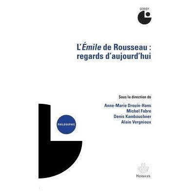 L'Emile de Rousseau : Regards d'aujourd'hui Colloque de Cerisy - Anne-Marie Drouin-Hans - Hermann - broché - Essai - Publicité L'Emile de Rousseau : Regards d'aujourd'hui Colloque de Cerisy - Anne-Marie Drouin-Hans - Hermann - broché - Essai - Publicité