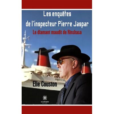 Les enquêtes de l'inspecteur Pierre Jaspar Le diamant maudit de Kinshasa - Élie Couston - Le Lys Bleu - broché - Roman - Publicité Les enquêtes de l'inspecteur Pierre Jaspar Le diamant maudit de Kinshasa - Élie Couston - Le Lys Bleu - broché - Roman - Publicité