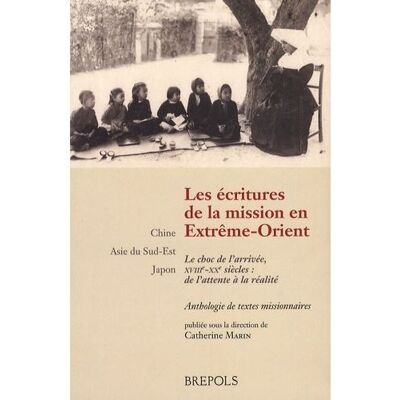 Ecritures de la mission en extreme-orient le choc (le) - C. MARIN, - Brepols - broché - Essai - Publicité Ecritures de la mission en extreme-orient le choc (le) - C. MARIN, - Brepols - broché - Essai - Publicité