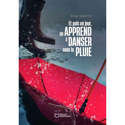 Et puis un jour, on apprend à danser sous la pluie - Eva Souto - Hello - broché - Roman - Publicité Et puis un jour, on apprend à danser sous la pluie - Eva Souto - Hello - broché - Roman - Publicité