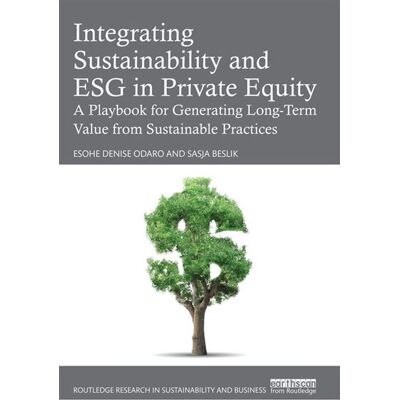 Integrating Sustainability and ESG in Private Equity A Playbook for Generating Long-Term Value from Sustainable Practices - Esohe Denise Odaro - Routledge - ebook (ePub) - Livre - Publicité Integrating Sustainability and ESG in Private Equity A Playbook for Generating Long-Term Value from Sustainable Practices - Esohe Denise Odaro - Routledge - ebook (ePub) - Livre - Publicité