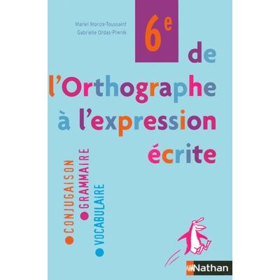 De l'orthographe à l'expression écrite 6e Livre de l'élève - Mariel Morize-Toussaint - Nathan - broché - Scolaire / Universitaire - Publicité De l'orthographe à l'expression écrite 6e Livre de l'élève - Mariel Morize-Toussaint - Nathan - broché - Scolaire / Universitaire - Publicité