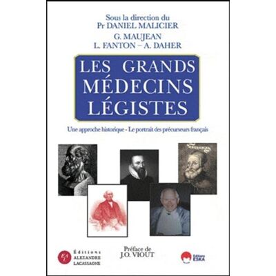 Les grands medecins legistes Une approche historique, le portrait des précurseurs français - Daniel Malicier - Eska - broché - Scolaire / Universitaire - Publicité Les grands medecins legistes Une approche historique, le portrait des précurseurs français - Daniel Malicier - Eska - broché - Scolaire / Universitaire - Publicité