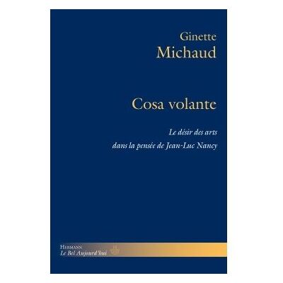 Cosa volante Le désir des arts dans la pensée de Jean-Luc Nancy - Ginette Michaud - Hermann - broché - Essai - Publicité Cosa volante Le désir des arts dans la pensée de Jean-Luc Nancy - Ginette Michaud - Hermann - broché - Essai - Publicité