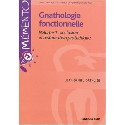 Gnathologie fonctionnelle Volume 1: occlusion et restauration prothétique Volume 1 : occlusion et restauration prothétique - Jean-Daniel Orthlieb - Cdp - broché - Scolaire / Universitaire - Publicité Gnathologie fonctionnelle Volume 1: occlusion et restauration prothétique Volume 1 : occlusion et restauration prothétique - Jean-Daniel Orthlieb - Cdp - broché - Scolaire / Universitaire - Publicité